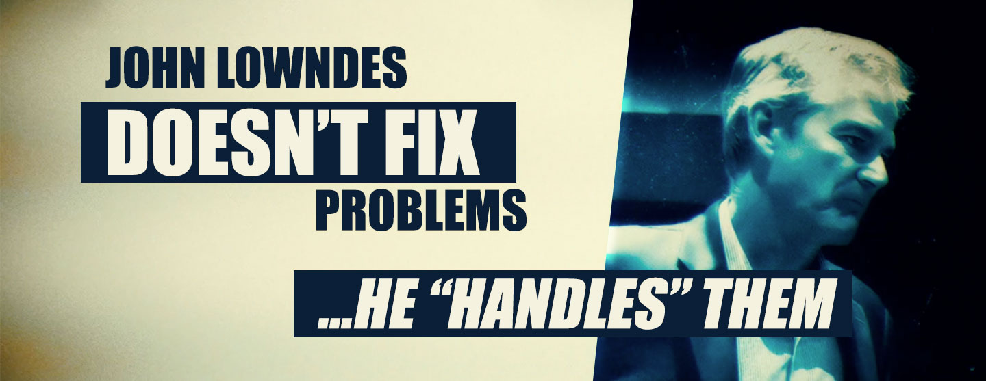 John Lowndes Doesn't Fix Problems. He Handles Them